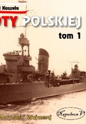 Okładka książki Okręty floty polskiej TOM I Witold Koszela