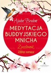 Okładka książki Medytacja buddyjskiego mnicha. Życzliwość, która wraca Ajahn Brahm