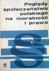 Poglądy społeczeństwa polskiego na moralność i prawo (Wybrane problemy)