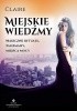Okładka książki Miejskie wiedźmy. Magiczne rytuały, talizmany, miejsca mocy Claire