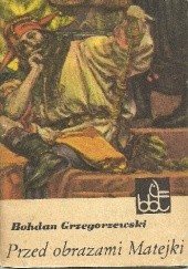 Okładka książki Przed obrazami Matejki Bohdan Grzegorzewski