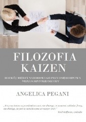 Okładka książki Filozofia Kaizen. Rozwój międzynardowego przedsiębiorstwa według japońskiej metody Angelica Pegani