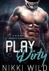 Okładka książki Play Dirty Nikki Wild