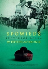 Okładka książki Spowiedź w fotoplastikonie Krzysztof Beśka
