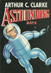 Okładka książki Astounding Days: The Science Fictional Autobiography Arthur C. Clarke