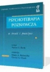 Okładka książki Psychoterapia poznawcza w teorii i praktyce David A. Clark, Mark A Reinecke