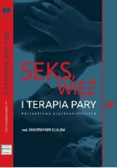Okładka książki Seks, więź i terapia pary. Perspektywa psychoanalityczna praca zbiorowa