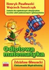 Okładka książki Odlotowa matematyka Zdzisław Głowacki, Henryk Pawłowski, Wojciech Tomalczyk