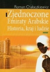 Okładka książki Zjednoczone Emiraty Arabskie. Historia, kraj i ludzie Roman Chałaczkiewicz