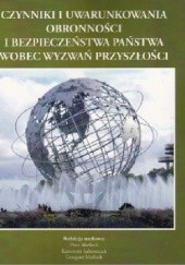 Okładka książki Czynniki i uwarunkowania obronności i bezpieczeństwa państwa wobec wyzwań przyszłości. Piotr Maśloch