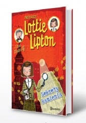 Okładka książki Przygody Lottie Lipton. Sekrety kamienia Dan Metcalf