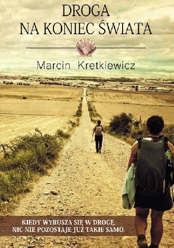 Okładka książki Droga na koniec świata Marcin Kretkiewicz