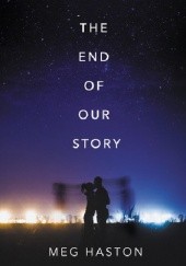 Okładka książki The End of Our Story Meg Haston