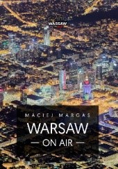 Okładka książki Warsaw on air Aleksandra Łogusz, Maciej Margas