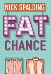 Okładka książki Fat Chance Nick Spalding