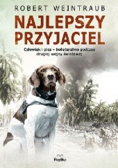 Okładka książki Najlepszy przyjaciel. Człowiek i pies – bohaterstwo podczas drugiej wojny światowej