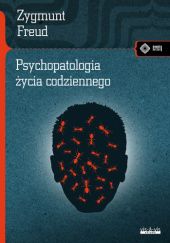 Okładka książki Psychopatologia życia codziennego Sigmund Freud