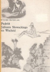 Okładka książki Podróż Juliusza Słowackiego na Wschód Ryszard Przybylski