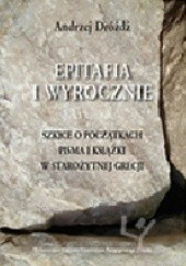 Epitafia i wyrocznie. Szkice o początkach pisma i książki w starożytnej Grecji