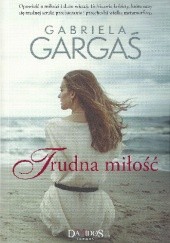 Okładka książki Trudna miłość Gabriela Gargaś