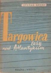 Okładka książki Targowica leży nad Atlantykiem Stefan Arski