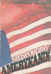 Okładka książki Niespokojny Amerykanin Stanisław Majewski