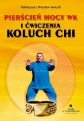 Okładka książki Pierścień mocy wk i ćwiczenia koluch chi Wiesław Koluch