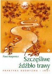 Okładka książki Szczęśliwe źdźbło trawy Paweł Karpowicz