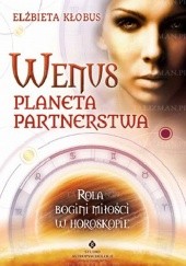 Okładka książki Wenus planeta partnerstwa. Rola bogini miłości w horoskopie Elżbieta Kłobus