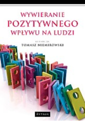 Okładka książki Wywieranie pozytywnego wpływu na ludzi Tomasz Niemirowski