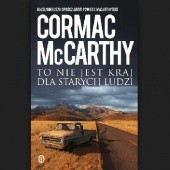 Okładka książki To nie jest kraj dla starych ludzi Cormac McCarthy