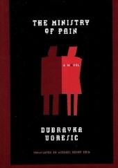 Okładka książki The Ministry of Pain Dubravka Ugrešić