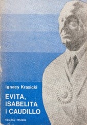 Okładka książki Evita, Isabelita i caudillo Ignacy Krasicki