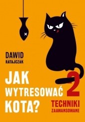 Okładka książki Jak wytresować kota 2 Techniki zaawansowane