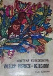 Okładka książki Wielcy pisarze dzieciom. Sienkiewicz i Konopnicka Krystyna Kuliczkowska