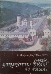 Okładka książki Zakon Karmelitów Bosych w Polsce : klasztory Karmelitów i Karmelitanek Bosych 1605-1975 Benignus Józef Wanat OCD