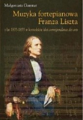 Okładka książki Muzyka fortepianowa Franza Liszta z lat 1835-1855 w kontekście idei correspondance des arts Małgorzata Gamrat