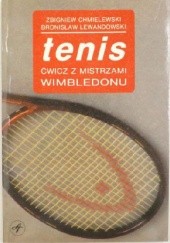 Okładka książki Tenis. Ćwicz z mistrzami wimbledonu Zbigniew Chmielewski, Bronisław Lewandowski