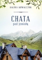 Okładka książki Chata po jemiołą Halina Kowalczuk