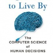 Okładka książki Algorithms to Live By: The Computer Science of Human Decisions Brian Christian, Tom Griffiths
