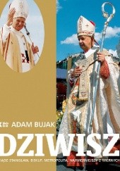 Okładka książki DZIWISZ Ksiądz Stanisław, Biskup, Metropolita, Najwierniejszy z Wiernych Adam Bujak