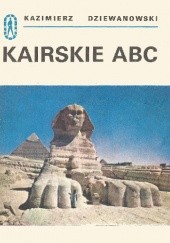 Okładka książki Kairskie ABC Kazimierz Dziewanowski