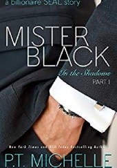 Okładka książki Mister Black: A Billionaire SEAL Story P.T. Michelle