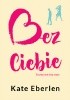 Okładka książki Bez Ciebie Kate Eberlen