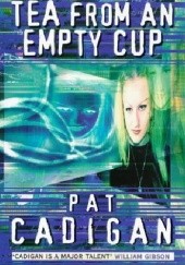 Okładka książki Tea from an Empty Cup Pat Cadigan