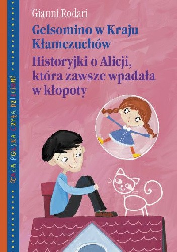 Okładka książki Gelsomino w Kraju Kłamczuchów. Historyjki o Alicji, która zawsze wpadała w kłopoty Gianni Rodari