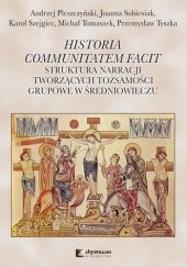 Historia communitatem facit. Struktura narracji tworzących tożsamości grupowe w średniowieczu