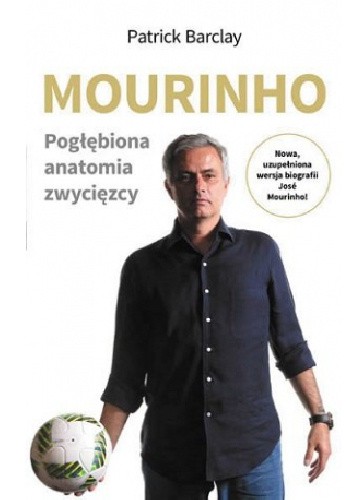 Okładka książki Mourinho. Pogłębiona anatomia zwycięzcy Patrick Barclay
