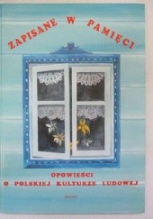 Okładka książki Zapisane w pamięci. Opowieści o polskiej kulturze ludowej Krzysztof Braun
