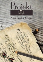 Okładka książki Projekt mąż Aleksandra Krupa